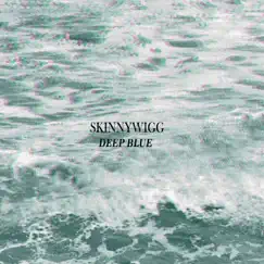 Deep Blue - Single by Skinnywigg album reviews, ratings, credits