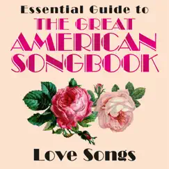 Essential Guide to the Great American Songbook: Love Songs by Various Artists album reviews, ratings, credits