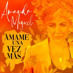 Ámame Una Vez Más (Versión 25 Aniversario) - Single by Amanda Miguel album reviews, ratings, credits