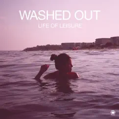 Life of Leisure - EP by Washed Out album reviews, ratings, credits