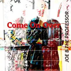 Come On Over - Single by Joe B The Professor album reviews, ratings, credits