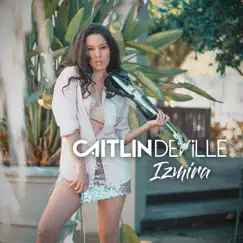 Izmira - Single by Caitlin De Ville album reviews, ratings, credits