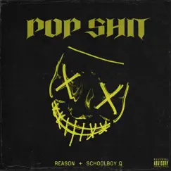 Pop Shit - Single by REASON & ScHoolboy Q album reviews, ratings, credits