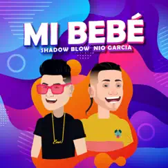 Mi Bebé - Single by Shadow Blow & Nio García album reviews, ratings, credits