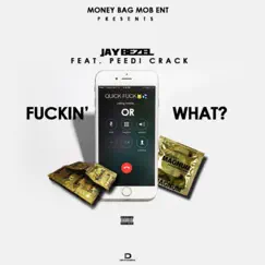 F****n' or What (feat. Peedi Crakk) - Single by Jay Bezel album reviews, ratings, credits