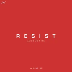 Resist (Acoustic) - Single by Aamir album reviews, ratings, credits