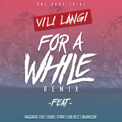 For a While (feat. Israel Starr, Raggadat Cris, Lion Rezz & Jagarizzar) [Remix Version] - Single by Vili Langi album reviews, ratings, credits