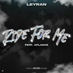 Ride for Me (feat. Aflacko) - Single by Leyran album reviews, ratings, credits