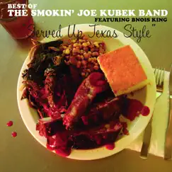 Served Up Texas Style: The Best of The Smokin' Joe Kubek Band (feat. Bnois King) by The Smokin' Joe Kubek Band album reviews, ratings, credits