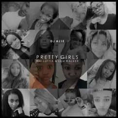 Pretty Girls (feat. LuSha & Sam Walker) - Single by Dj Alie album reviews, ratings, credits