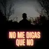No Me Digas Que No - Single album lyrics, reviews, download