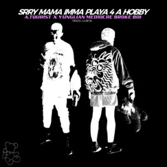 Srry Mama Imma Playa 4 a Hobby - Single by A. Tourist, YUNGLiAN MEDiOCRE BROKE BOi & Gubta album reviews, ratings, credits