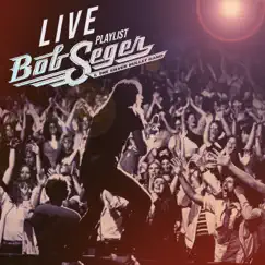 Live - EP by Bob Seger & Bob Seger & The Silver Bullet Band album reviews, ratings, credits