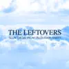 The Leftovers (Main Theme from Television Series) - Single album lyrics, reviews, download