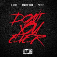 Don’t You Ever - Single by C-Note, MarMonroe & Coogi B album reviews, ratings, credits