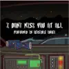 I Don't Miss You At All - Single album lyrics, reviews, download
