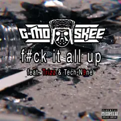 F**k It All Up - Single (feat. Trizz & Tech N9ne) - Single by G-Mo Skee album reviews, ratings, credits