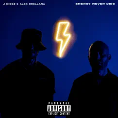 Energy Never Dies - EP by J Higgz & Alex Orellana album reviews, ratings, credits