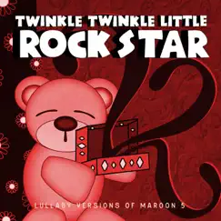 Lullaby Versions of Maroon 5 by Twinkle Twinkle Little Rock Star album reviews, ratings, credits