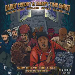 Why Did You Do That! (feat. Shumba Youth, Tippa Irie, Top Cat & Blackout JA) [Isaac Maya Remix] - Single by Daddy Freddy, Isaac Maya & Sleepy Time Ghost album reviews, ratings, credits