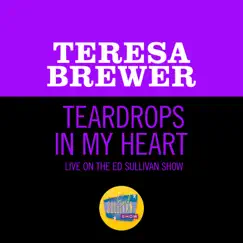 Teardrops In My Heart (Live On The Ed Sullivan Show, July 7, 1957) - Single by Teresa Brewer album reviews, ratings, credits
