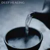 Deep Healing album lyrics, reviews, download