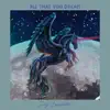 All That You Dream - Single album lyrics, reviews, download