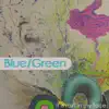 Blue/Green - EP album lyrics, reviews, download