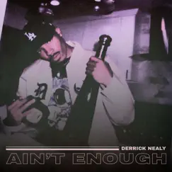 Ain't Enough - Single by Derrick Nealy album reviews, ratings, credits