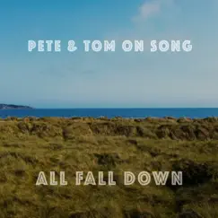All Fall Down - Single by Pete and Tom on Song album reviews, ratings, credits