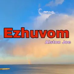 Ezhuvom - Single by Alston Joe album reviews, ratings, credits