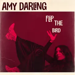 Flip the Bird - Single by Amy Darling album reviews, ratings, credits