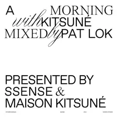 A Morning with Kitsuné (DJ Mix) by Pat Lok album reviews, ratings, credits