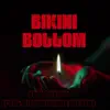 BIKINI BOTTOM (feat. WOP, CANYON & BIG DUNCH) - Single album lyrics, reviews, download