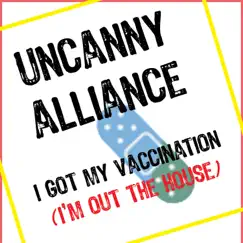 I Got My Vaccination (I'm Out the House) (Omri Anghel Remix) [Omri Anghel Remix] - Single by Uncanny Alliance album reviews, ratings, credits