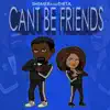 Can't Be Friends - Single album lyrics, reviews, download