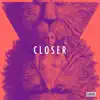 Closer - Single album lyrics, reviews, download