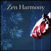 Zen Harmony: Healing Nature Sounds for Meditating, Mind, Body, Spirit, Relaxing Flute Music for Inner Peace, Deep Breathing, Harmony of Senses album lyrics, reviews, download
