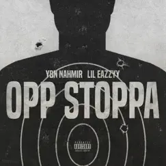 Opp Stoppa (feat. Lil Eazzyy) Song Lyrics