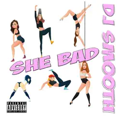 She Bad - Single by DJ Smooth album reviews, ratings, credits