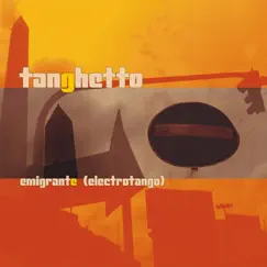Emigrante (Electrotango) by Tanghetto album reviews, ratings, credits