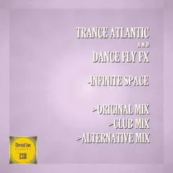 Infinite Space - Single by Trance Atlantic & Dance Fly FX album reviews, ratings, credits