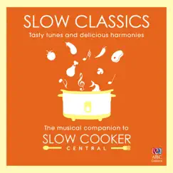 Slow Classics: The Musical Companion to Slow Cooker Central by Various Artists album reviews, ratings, credits