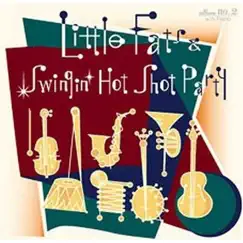 Little Fats & Swingin' Hot Shot Party by Little Fats & Swingin' Hot Shot Party album reviews, ratings, credits