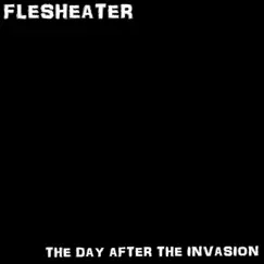 The Day After the Invasion - Single by FLESHEATER album reviews, ratings, credits