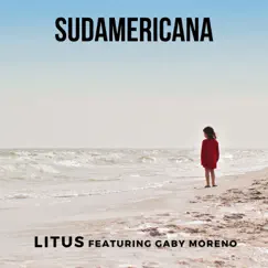 Sudamericana (feat. Gaby Moreno) - Single by Litus album reviews, ratings, credits