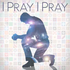 I Pray, I Pray (feat. Glen Duncan) - Single by Mark Henes album reviews, ratings, credits