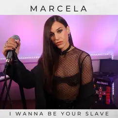 I Wanna Be Your Slave - Single by MARCELA album reviews, ratings, credits