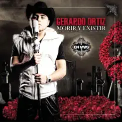 Morir y Existir - En Vivo by Gerardo Ortíz album reviews, ratings, credits