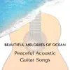 Peaceful Acoustic Guitar Songs, Beautiful Melodies of Ocean album lyrics, reviews, download